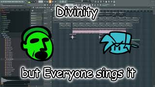 Divinity but Everyone sings it