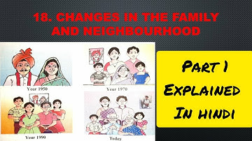 4th Std - Evs 1 - Chapter 18 Changes in the family and neighbourhood part 1 explained in hindi