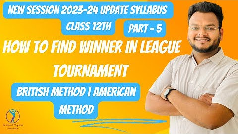 How to find winner in League Tournament | British & American method | Class12 |  Unit 01 | PHE