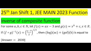 For some a,b,c∈N, let f(x)=ax-3 and g(x)=x^b+c,x∈R. If (f∘g)^(-1) (x)=((x-7)/2)^(1/3), then (fog)(ac