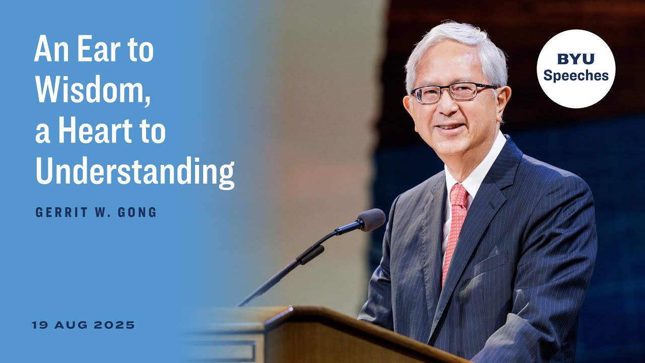 An Ear to Wisdom, a Heart to Understanding | Gerrit W. Gong | August 19, 2025
