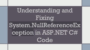 Understanding and Fixing System.NullReferenceException in ASP.NET C- Code
