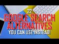 22 Best SEARCH ENGINES You Can Use INSTEAD of GOOGLE!