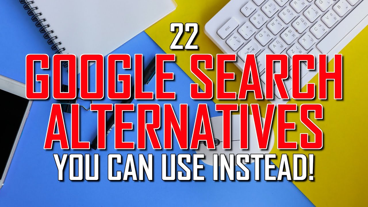 22 Search Engines You Can Use Instead of Google!