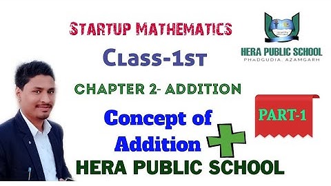 Startup Mathematics Class-1st Chapter-2 ADDITION PART-1 by Rashid Sir | HERA PUBLIC SCHOOL PHADGUDIA