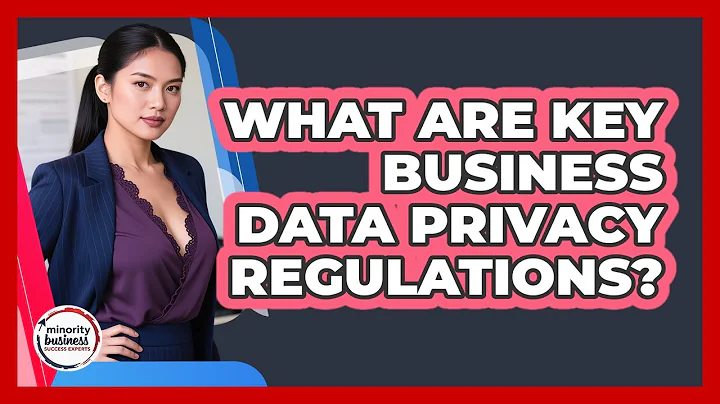 What Are Key Business Data Privacy Regulations?