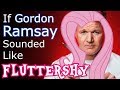 If Gordon Ramsay Sounded Like Fluttershy