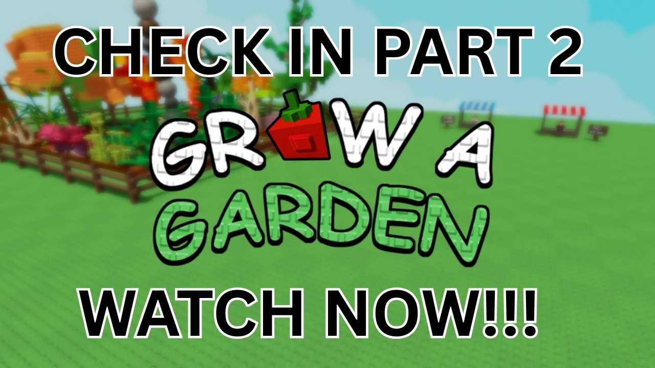 Grow a Garden Check In ( Part 2 )