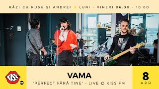 VAMA -  Perfect fără tine (Live @ KissFM) Resimi