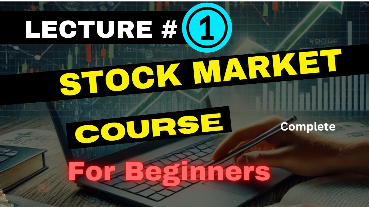 Stock Market Beginner Course | Lecture # 01 