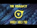 The Parakit - When I Hold You (feat. Alden Jacob) [Official Audio]