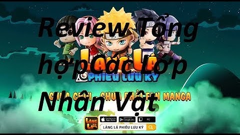 [Làng Lá Phiêu Lưu Ký] Review Tổng Hợp Các Lớp Nhân Vật