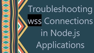 Troubleshooting wss Connections in Node.js Applications