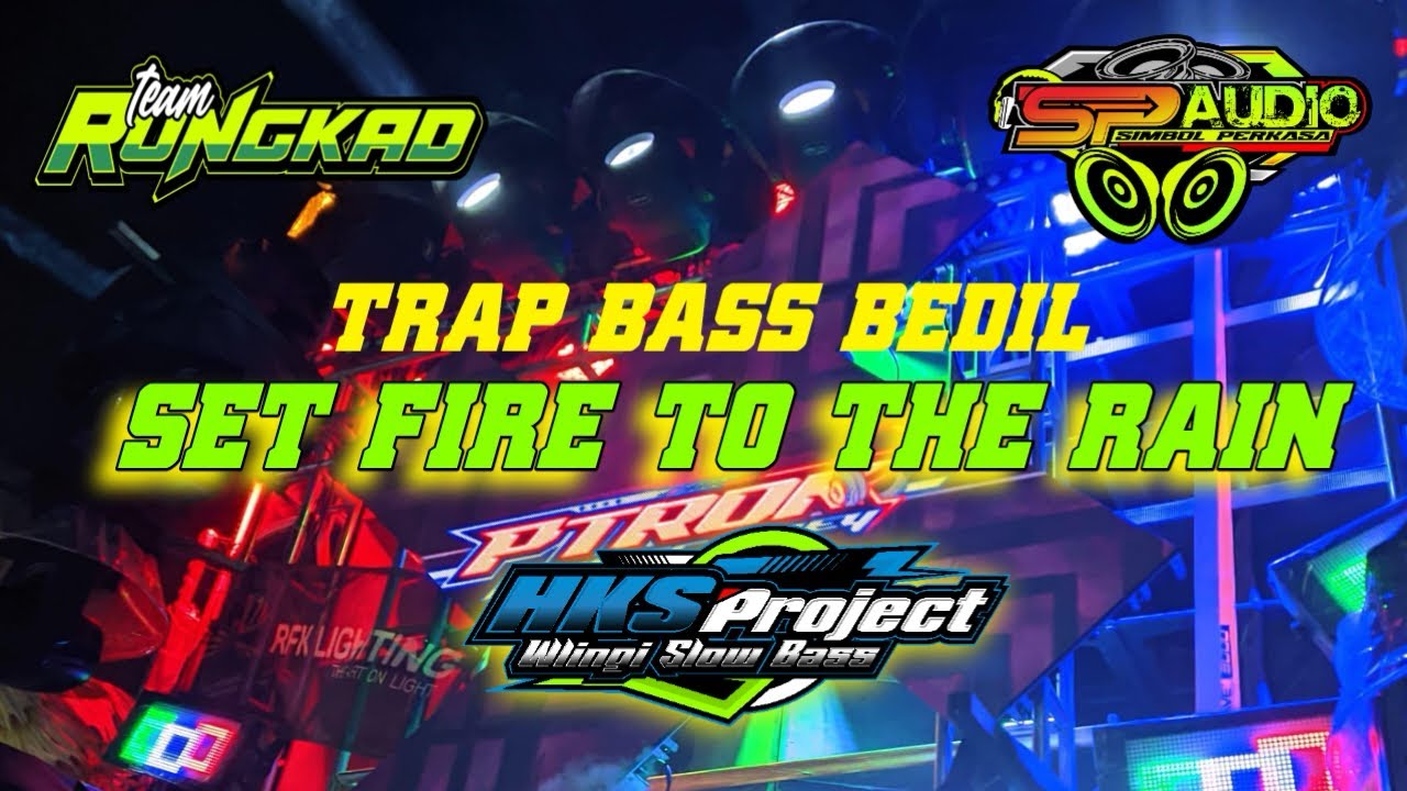 DJ TRAP SET FIRE TO THE RAIN - STYLE BASS BEDIL - HKS PROJECT