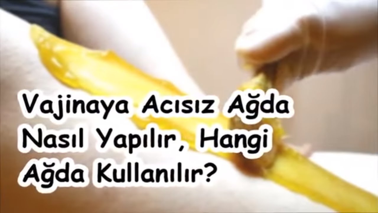 vajinaya acisiz agda nasil yapilir hangi agda kullanilir youtube