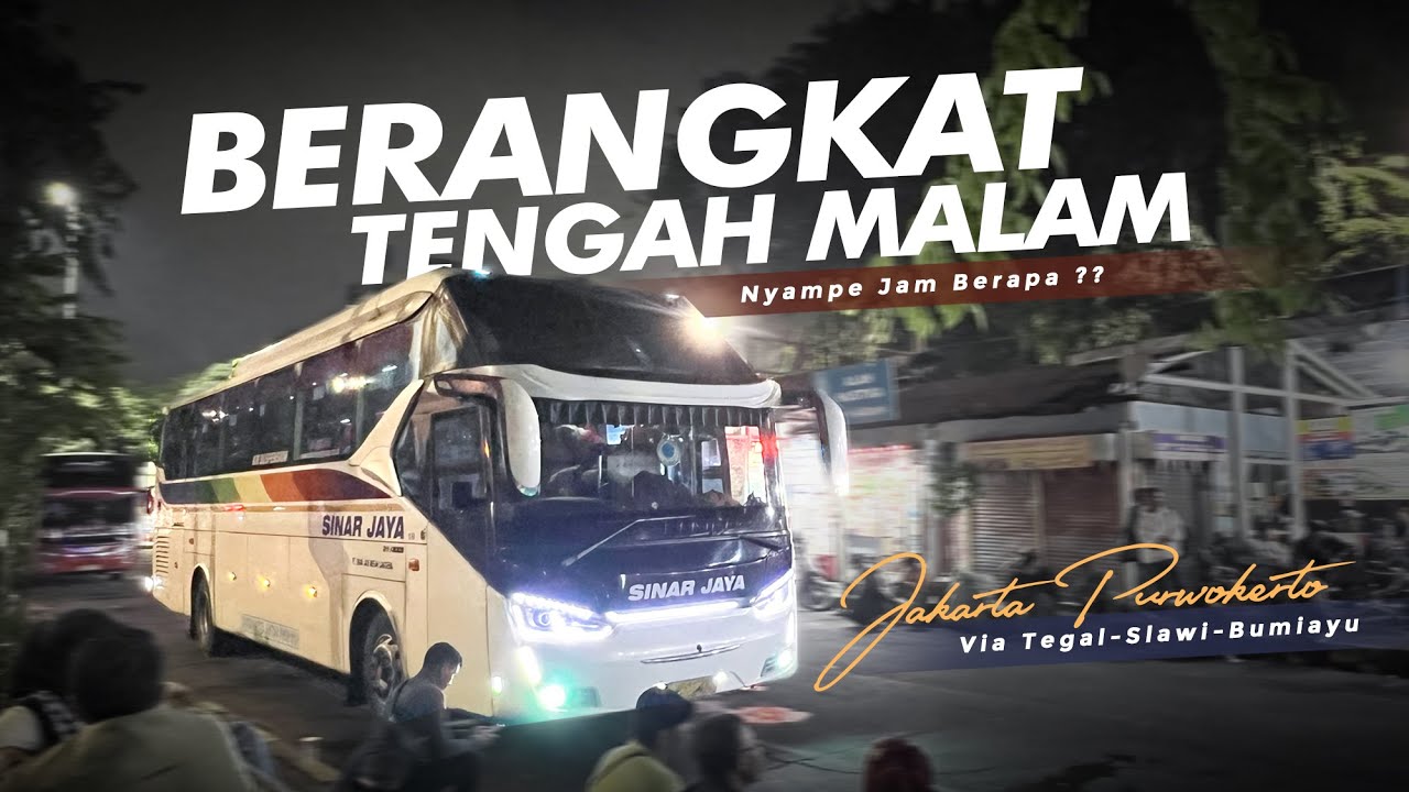 [ BIS TERAKHIR ] BERANGKAT JAM 12 MALAM ‼️ - Trip Sinar Jaya 18RD Jakarta-Purwokerto
