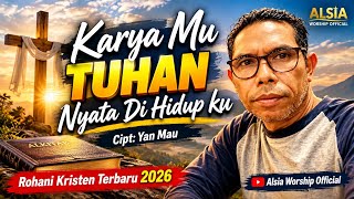 Karya-Mu Tuhan Nyata di Hidupku. || Cipt: Yan Mau||