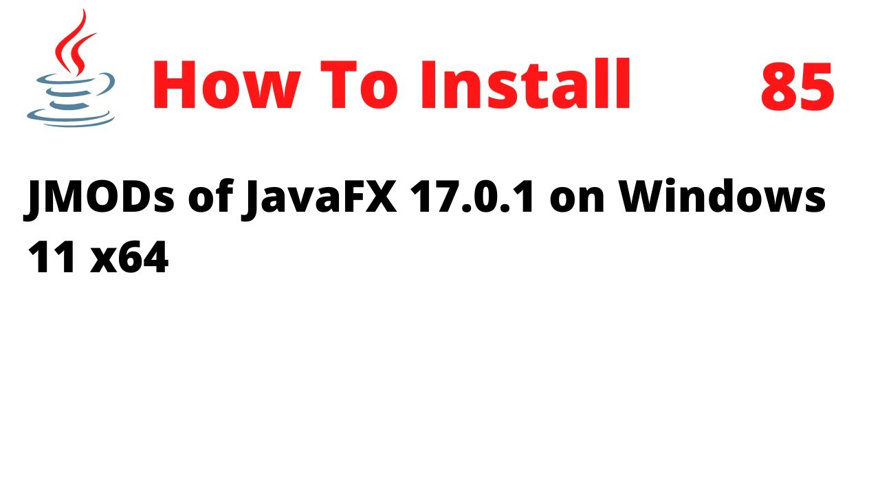 How To Install Jmods Of Javafx 17.0.1 On Windows 11 X64