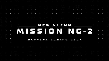 New Glenn Mission NG-2 Webcast