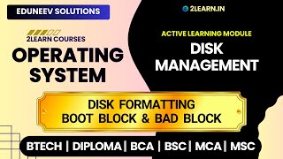 Disk Management | Disk Formatting, Boot Block, and Bad Block | Operating System