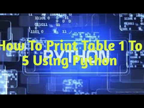How To Print Table 1 To 5 Using Python - YouTube