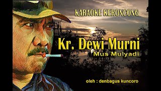 Karaoke Keroncong Kr  Dewi Murni   Mus Mulyadi   Oleh   Denbagus Kuncoro