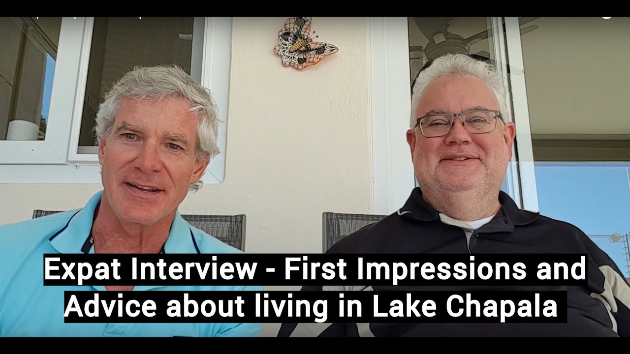 Lake Chapala Expat First Impressions and Advice YouTube