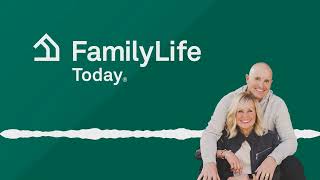 Dave & Ann Wilson: Parenting Kids When You're Far From Perfect | FamilyLife Today