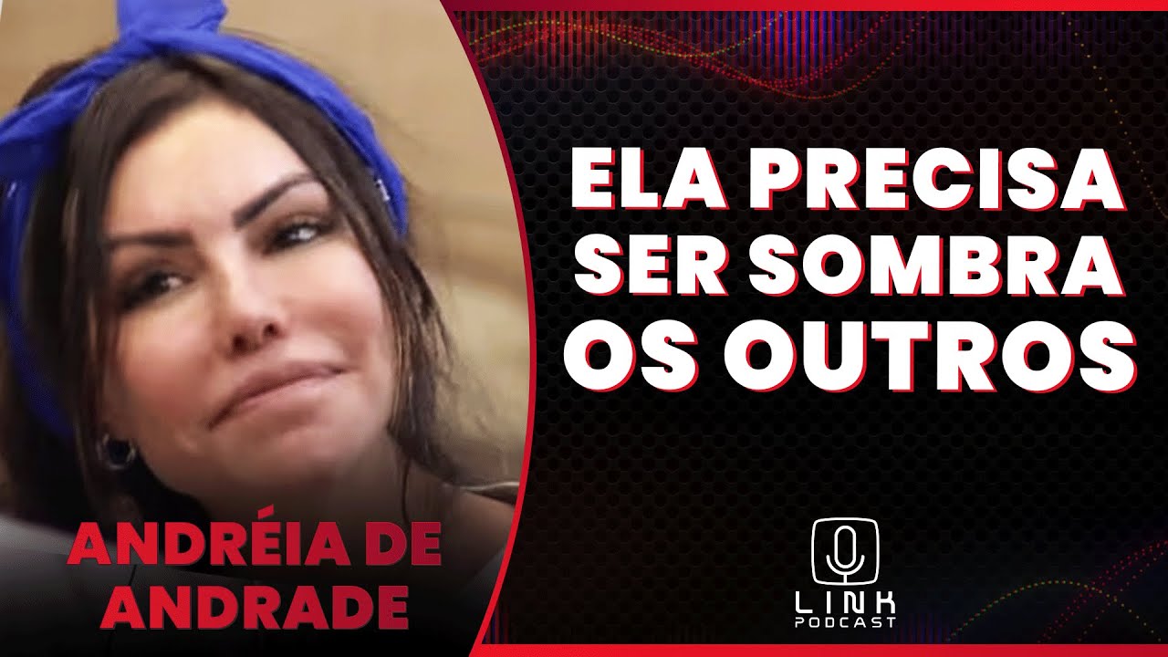 ANDREIA DE ANDRADE DETONA LIZIANE GUTIERREZ | LINK PODCAST - YouTube