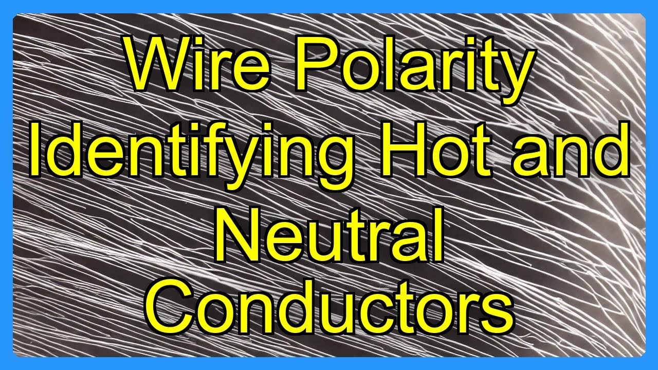 Wire Polarity Identifying Hot and Neutral Conductors