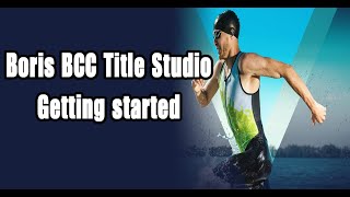 Getting started with Boris Bcc title studio