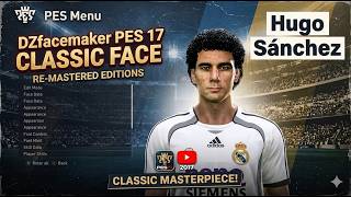 PES 2017 | [Hugo Sànchez] Classic Face Update 2026 - Ultra Realistic