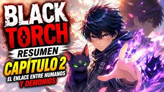 BLACK TORCH CAPÍTULO 2: El despertar de un poder prohibido