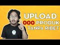 Tutorial Upload 1000 Produk di Shopee | Bisnis Online Tanpa Modal
