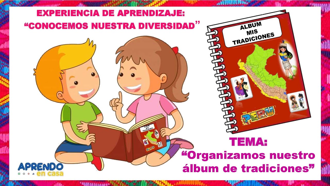 ORGANIZAMOS NUESTRO ÁLBUM DE TRADICIONES. 1ER GRADO - SEMANA 14