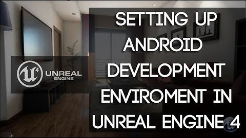 Setting up Android Development Enviroment | Unreal Engine 4