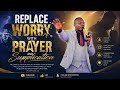 REPLACE WORRY WITH PRAYER AND SUPPLICATION by BISHOP BENNETH ODAMETEY