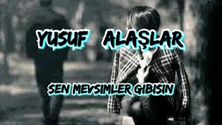 Sen Mevsimler Gibisin - Yusuf Alaşlar - (Cover) - Söz Ve Müzik:selami Şahin