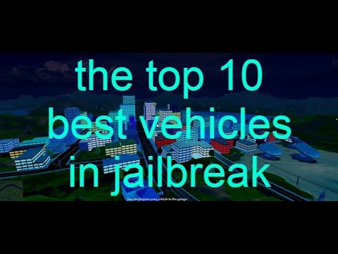 the top 10 best vehicles in roblox jailbreak - YouTube