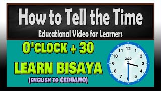 3. How to tell time - English to Bisaya - Learning the Oclock + 30 Minutes