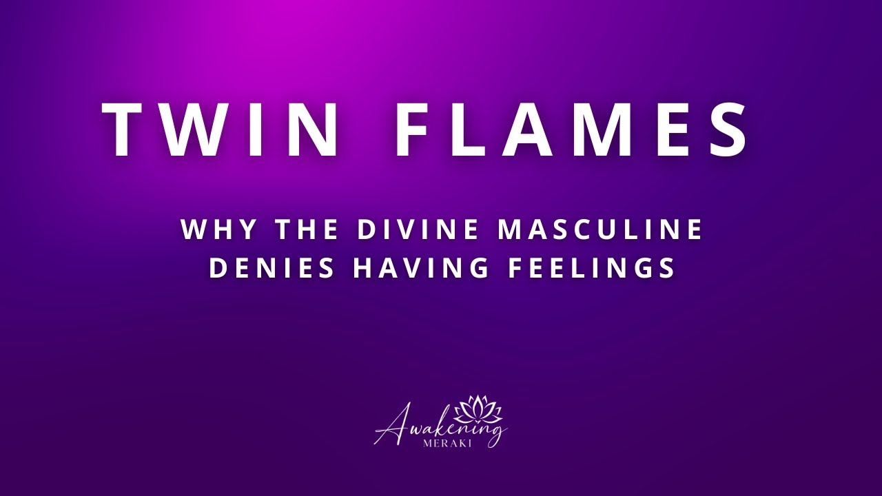 Близнецовые Пламена - Почему божественное мужское начало отрицает наличие чувств к вам!