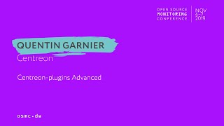 OSMC 2019 |  Centreon-plugins Advanced by Quentin Garnier