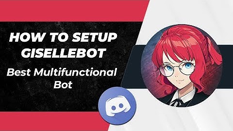 How to setup GiselleBot discord very easily on your discord server | Multifunctions