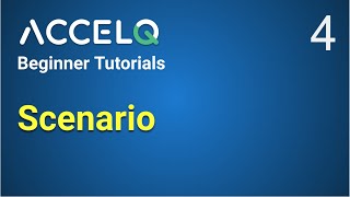 AccelQ Beginner Tutorials 4 | How to create a Scenario in AccelQ screenshot 3