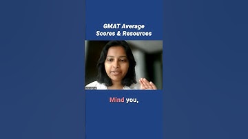 GMAT Average Scores and Resources!