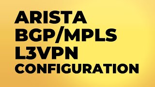 Arista BGP MPLS L3 VPN configuration.