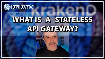 What is a stateless API Gateway? - KrakenD