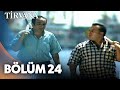 24. Bölüm | Tirvana