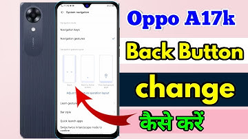 oppo a17k back button settings | oppo a17k change navigation buttons
