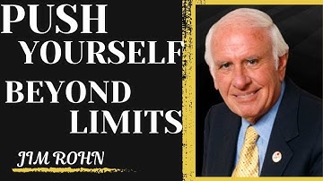 PUSH YOURSELF BEYOND LIMITS || JIM ROHN || MOTIVATION